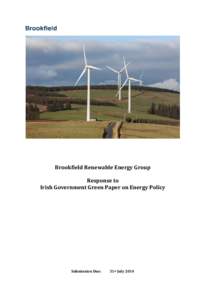 Brookfield Renewable Energy Group Response to Irish Government Green Paper on Energy Policy Submission Due: