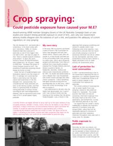 M e d ic al F e at u re  Crop spraying: Cou ld pe st ic id e e x posu re h av e c au se d you r M .E ? Award-winning AfME member Georgina Downs of the UK Pesticides Campaign looks at case stu dies and research linking pe