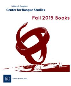 William A. Douglass 	 Center for Basque Studies Fall 2015 Books  BROWSE AND BUY ALL OF OUR BOOKS