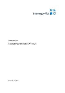 PhonepayPlus Investigations and Sanctions Procedure Version 3: July 2014  Contents