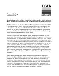 Pressemitteilung September 2014 Gerd Ludwig nahm auf der Photokina in Köln den Dr.-Erich-SalomonPreis der Deutschen Gesellschaft für Photographie (DGPh) entgegen Die Preisverleihung des Dr.-Erich-Salomon-Preises der De