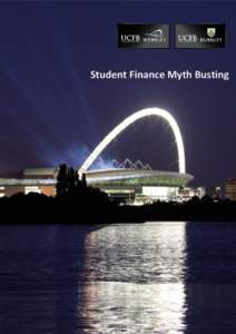 Student Finance Myth Busting  Student Finance Mythbusting It’s now three years since student finance in England was radically overhauled, yet myths, panic and confusion are still widespread. So forget the politics, it