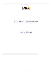 AXIS Video Capture Driver  AXIS Video Capture Driver User’s Manual