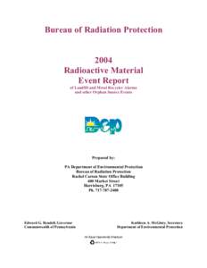 Bureau of Radiation Protection 2004 Radioactive Material Event Report of Landfill and Metal Recycler Alarms and other Orphan Source Events