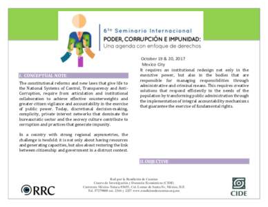 October 19 & 20, 2017 Mexico City I. CONCEPTUAL NOTE The constitutional reforms and new laws that give life to the National Systems of Control, Transparency and AntiCorruption, require from articulation and institutional