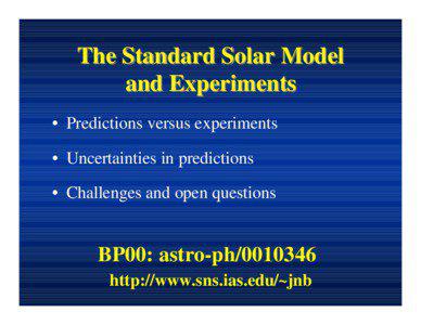 The Standard Solar Model and Experiments • Predictions versus experiments