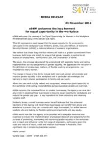 MEDIA RELEASE 23 November 2012 eS4W welcomes the leap forward for equal opportunity in the workplace eS4W welcomes the passing of the Equal Opportunity for Women in the Workplace Amendment Bill 2012 in the senate last ni