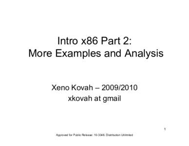 Intro x86 Part 2: More Examples and Analysis Xeno Kovah – xkovah at gmail  1