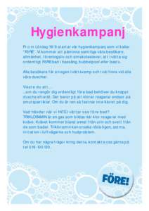 INFORMATIONSBLAD VATTENPALATSET - ESKILSTUNA Hygienkampanj Fr o m Lördag 19/9 startar vår hygienkampanj som vi kallar ”FöRE”. Vi kommer att påminna samtliga våra besökare,