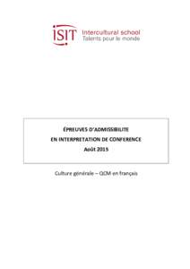 ÉPREUVES D’ADMISSIBILITE EN INTERPRETATION DE CONFERENCE Août 2015 Culture générale – QCM en français