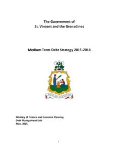 The Government of St. Vincent and the Grenadines Medium Term Debt StrategyMinistry of Finance and Economic Planning