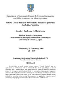 Department of Automatic Control & Systems Engineering would like to announce the following seminar: Robotic Closed Elastica: Mechanistic Functions generated by Bodily Flexibility Speaker: Professor H.Mochiyama