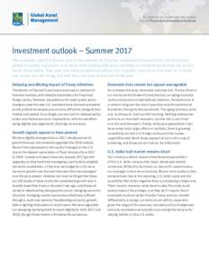 For more on our current view and outlook, consult The Global Investment Outlook. Investment outlook – Summer 2017 The economic uptick that took root in the summer of 2016 has continued to bloom and a synchronized globa