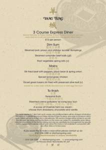 3 Course Express Diner  Served Monday to Friday midday to 5pm. If you’re in a hurry you can even drop us a call and pre-order from our express diner menu  £12 per person