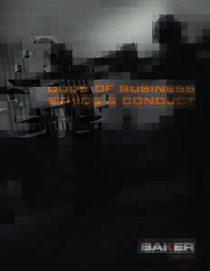 CODE OF BUSINESS ETHICS & CONDUCT Our reputation is built by you. It took years to build our company’s great reputation;