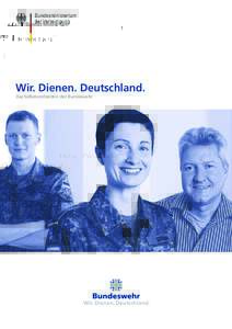 Wir. Dienen. Deutschland.  Das Selbstverständnis der Bundeswehr Bundeswehr