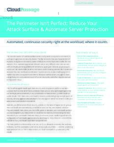 SOLUTION BRIEF  The Perimeter Isn’t Perfect: Reduce Your Attack Surface & Automate Server Protection Automated, continuous security right at the workload, where it counts. THE WORKLOAD SECURITY CHALLENGE