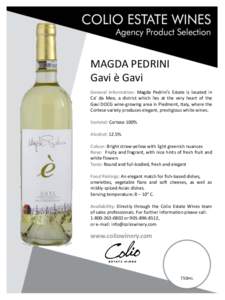 MAGDA PEDRINI Gavi è Gavi General Information: Magda Pedrini’s Estate is located in Ca’ da Meo, a district which lies at the very heart of the Gavi DOCG wine-growing area in Piedmont, Italy, where the Cortese variet