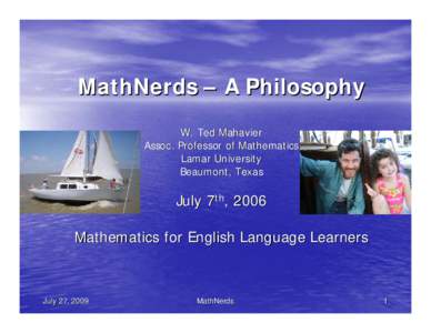 MathNerds – A Philosophy W. Ted Mahavier Assoc. Professor of Mathematics Lamar University Beaumont, Texas