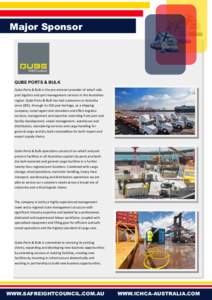 Major Sponsor  QUBE PORTS & BULK Qube Ports & Bulk is the pre-eminent provider of wharf-side port logistics and port management services in the Australian region. Qube Ports & Bulk has had a presence in Australia