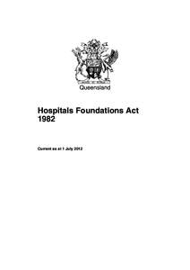 Queensland  Hospitals Foundations ActCurrent as at 1 July 2012