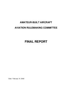 AMATEUR-BUILT AIRCRAFT AVIATION RULEMAKING COMMITTEE FINAL REPORT  Date: February 14, 2008