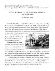 Previously published in The Oyster Bay Historical Society’s The Freeholder. Revised and modified in July 2010 for website publication at www.spinzialongislandestates.com Please cite as: Spinzia, Raymond E. “Elliott Roosevelt, Sr. – A Spiral Into Darkness.” The Freeholder 12 (Fall 2007):3-7,