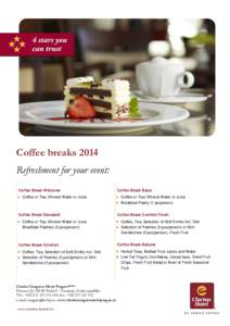 Coffee breaks 2014 Refreshment for your event: Coffee Break Welcome Coffee or Tea, Mineral Water or Juice  Coffee Break Standard