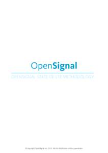 OpenSignal OPENSIGNAL STATE OF LTE METHODOLOGY © copyright OpenSignal IncNot for distribution without permission  METHODOLOGY OVERVIEW