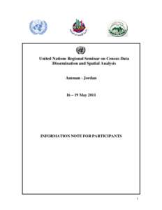 United Nations Regional Seminar on Census Data Dissemination and Spatial Analysis Amman - Jordan  16 – 19 May 2011