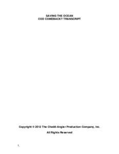 SAVING THE OCEAN COD COMEBACK? TRANSCRIPT Copyright © 2012 The Chedd-Angier Production Company, Inc. All Rights Reserved