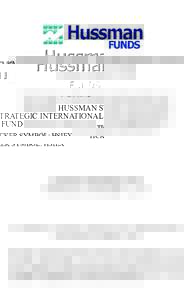 HUSSMAN STRATEGIC INTERNATIONAL FUND TICKER SYMBOL: HSIEX The Fund seeks to achieve long-term capital appreciation, with added emphasis on the protection of capital during unfavorable market conditions. It pursues this o