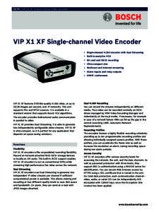 CCTV | VIP X1 XF Single-channel Video Encoder  VIP X1 XF Single-channel Video Encoder ▶ Single-channel H.264 encoder with Dual Streaming ▶ Built-in analytics VCA ▶ SD card and iSCSI recording