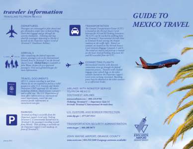 traveler information TRAVELING TO/FROM MEXICO DEPARTURES Passengers are encouraged to plan ahead and give themselves ample time to find parking, check their luggage and go through the