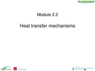 Module 2.2  Heat transfer mechanisms Learning Outcomes • On successful completion of this module