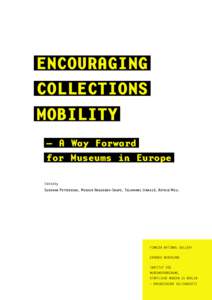 ENCOURAGING COLLECTIONS MOBILITY – A Way Forward for Museums in Europe Edited by