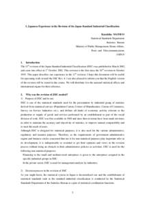 I. Japanese Experience in the Revision of the Japan Standard Industrial Classification Kazuhiko MATSUO Statistical Standards Department Statistics Bureau Ministry of Public Management, Home Affairs, Posts and Telecommuni