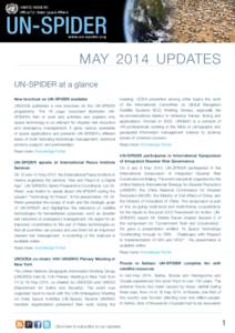 UN-SPIDER w w w.u n -s p i d e r.or g may 2014 Updates UN-SPIDER at a glance New brochure on UN-SPIDER available