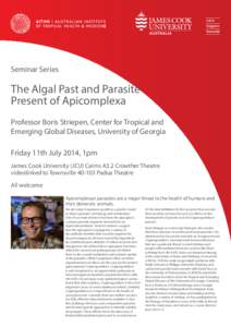 Seminar Series  The Algal Past and Parasite Present of Apicomplexa Professor Boris Striepen, Center for Tropical and Emerging Global Diseases, University of Georgia