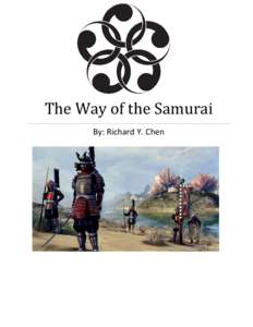 The Way of the Samurai By: Richard Y. Chen Rise of the Samurai Origins Samurai are the military nobility, fierce and deadly warriors of Japan that originated from the