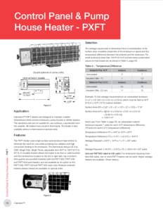 Control Panel & Pump House Heater - PXFT Selection The wattage requirement is determined from a consideration of the surface area, insulation properties of the enclosure or space and the temperature difference between th
