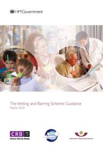 The Vetting and Barring Scheme Guidance March 2010 Please note: All photographs used in this document are for illustrative purposes only. All persons depicted in the photographs are models. No connection is implied betw
