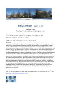 BiRC Seminar – open to all Lachlan Coin Faculty of Medicine, Imperial College London Title: Making sense of population next-generation sequence data Time: Friday 9 March, 2012, 14::00 Place: BiRC, Aud. 223, Buil