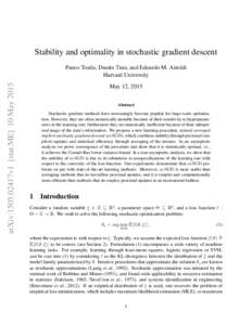 Stability and optimality in stochastic gradient descent  arXiv:1505.02417v1 [stat.ME] 10 May 2015 Panos Toulis, Dustin Tran, and Edoardo M. Airoldi Harvard University