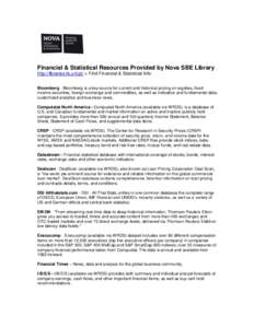 Financial & Statistical Resources Provided by Nova SBE Library http://libraries.fe.unl.pt/ > Find Financial & Statistical Info Bloomberg - Bloomberg is a key source for current and historical pricing on equities, fixed i