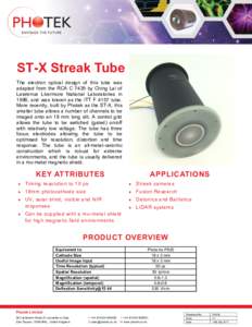 ST-X Streak Tube The electron optical design of this tube was adapted from the RCA C 7435 by Ching Lai of Lawrence Livermore National Laboratories in 1986, and was known as the ITT F 4157 tube. More recently, built by Ph
