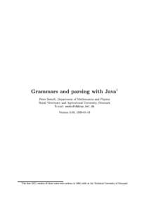 Grammars and parsing with Java1 Peter Sestoft, Department of Mathematics and Physics Royal Veterinary and Agricultural University, Denmark E-mail: [removed] Version 0.08, [removed]