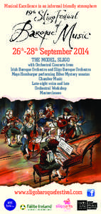 Musical Excellence in an informal friendly atmosphere  26th-28th September 2014 THE MODEL, SLIGO with Orchestral Concerts from Irish Baroque Orchestra and Sligo Baroque Orchestra