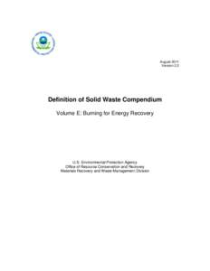 August 2011 Version 2.2 Definition of Solid Waste Compendium Volume E: Burning for Energy Recovery