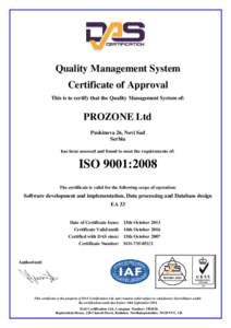 Quality Management System Certificate of Approval This is to certify that the Quality Management System of: PROZONE Ltd Puskinova 26, Novi Sad